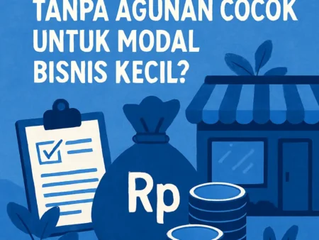 Apakah Kredit Tanpa Agunan Cocok untuk Modal Bisnis Kecil?